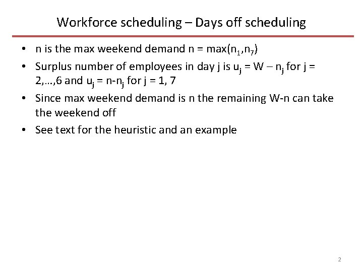Workforce scheduling – Days off scheduling • n is the max weekend demand n