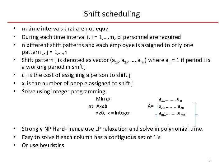 Shift scheduling • m time intervals that are not equal • During each time