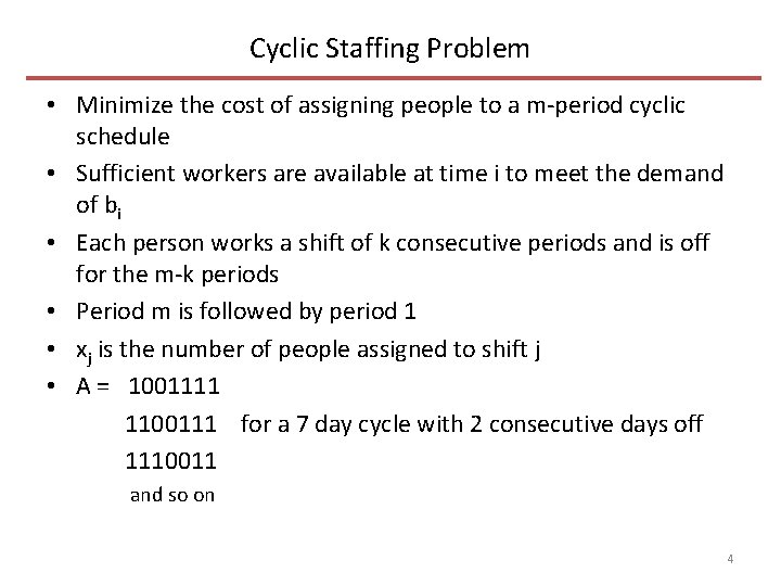 Cyclic Staffing Problem • Minimize the cost of assigning people to a m-period cyclic