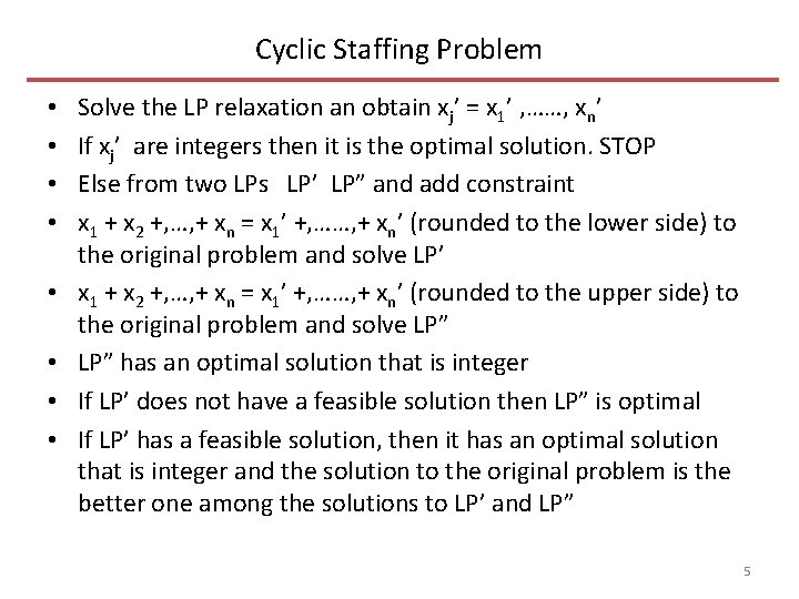 Cyclic Staffing Problem • • Solve the LP relaxation an obtain xj’ = x