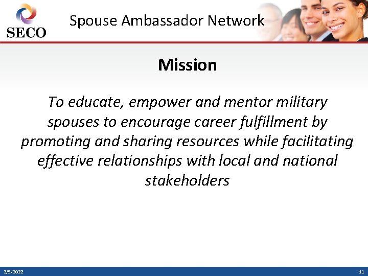 Spouse Ambassador Network Mission To educate, empower and mentor military spouses to encourage career