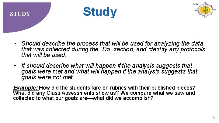 STUDY Study • Should describe the process that will be used for analyzing the