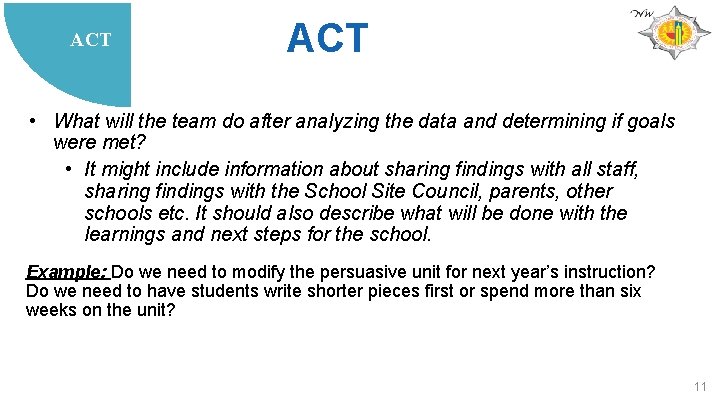 ACT • What will the team do after analyzing the data and determining if