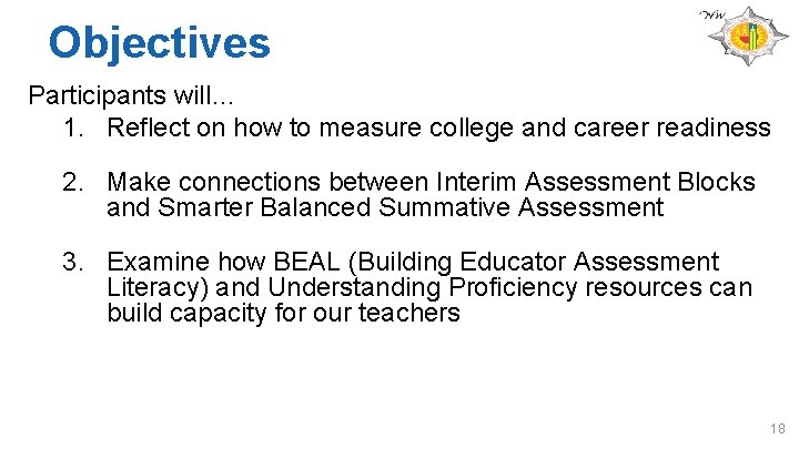 Objectives Participants will… 1. Reflect on how to measure college and career readiness 2.