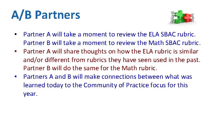 A/B Partners • Partner A will take a moment to review the ELA SBAC