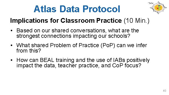 Atlas Data Protocol Implications for Classroom Practice (10 Min. ) • Based on our