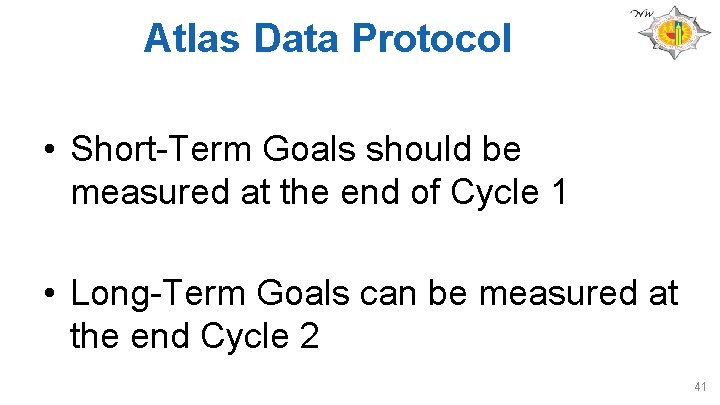 Atlas Data Protocol • Short-Term Goals should be measured at the end of Cycle