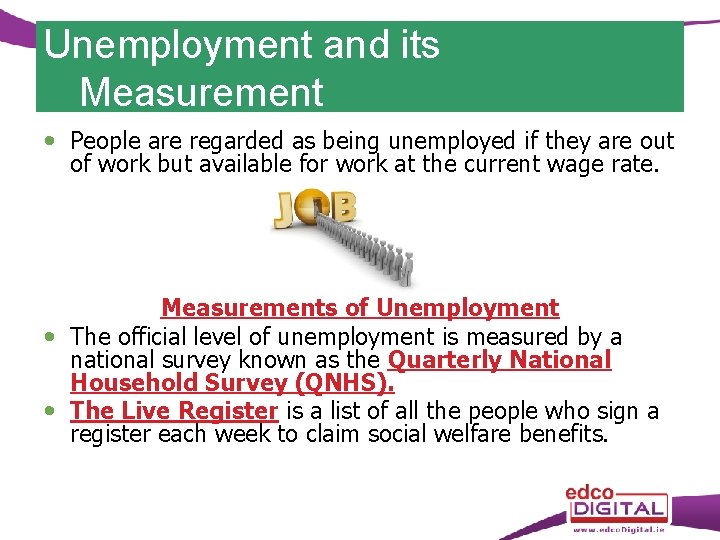 Unemployment and its Measurement People are regarded as being unemployed if they are out