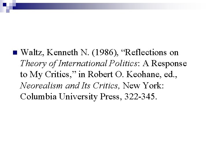 n Waltz, Kenneth N. (1986), “Reflections on Theory of International Politics: A Response to