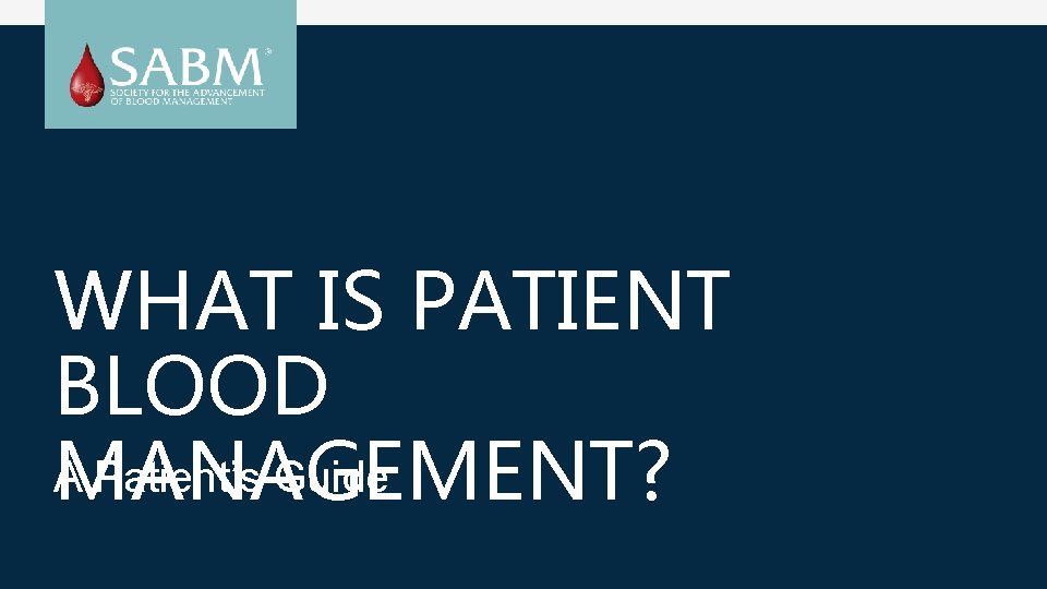 WHAT IS PATIENT BLOOD A Patient’s Guide MANAGEMENT? 