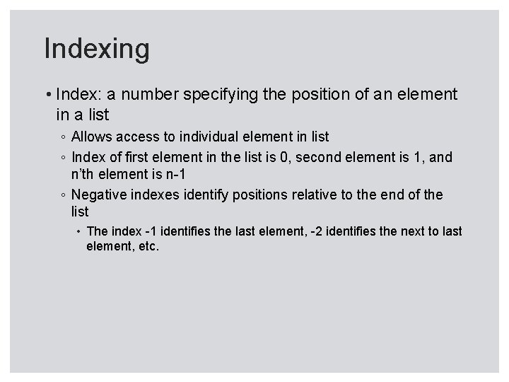 Indexing • Index: a number specifying the position of an element in a list