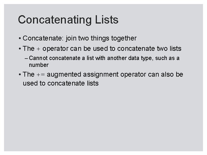 Concatenating Lists • Concatenate: join two things together • The + operator can be