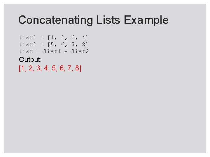 Concatenating Lists Example List 1 = [1, 2, 3, 4] List 2 = [5,