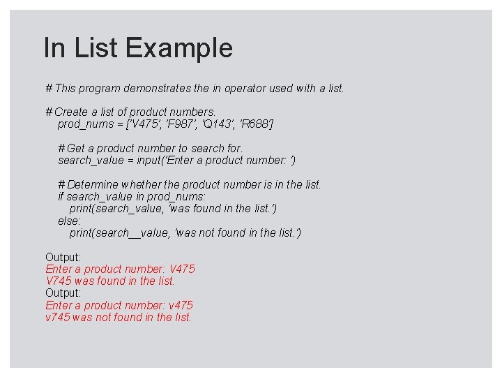 In List Example # This program demonstrates the in operator used with a list.