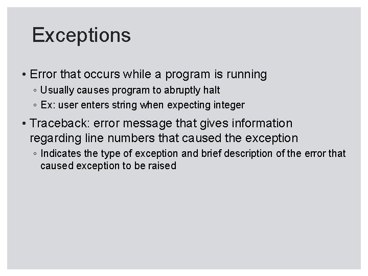 Exceptions • Error that occurs while a program is running ◦ Usually causes program