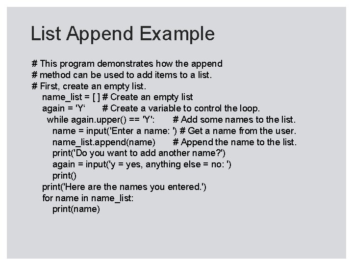 List Append Example # This program demonstrates how the append # method can be