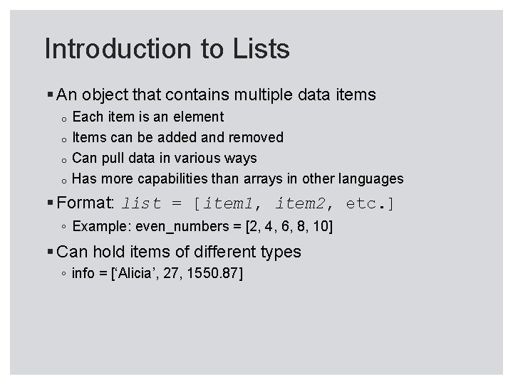 Introduction to Lists § An object that contains multiple data items Each item is