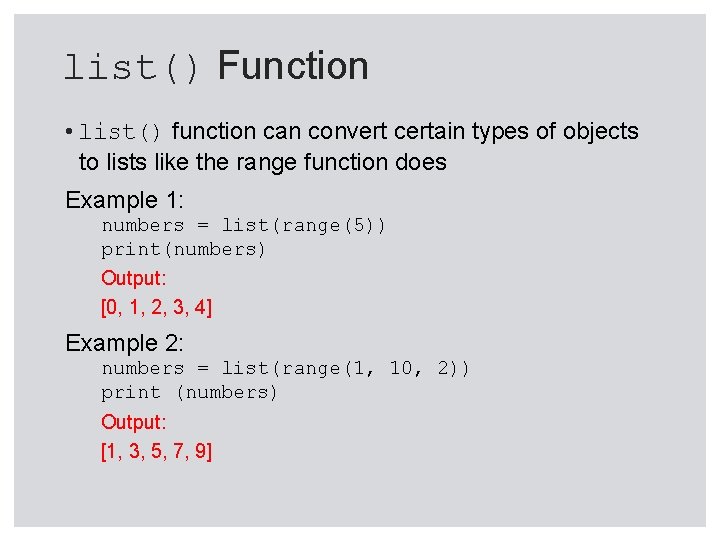 list() Function • list() function can convert certain types of objects to lists like