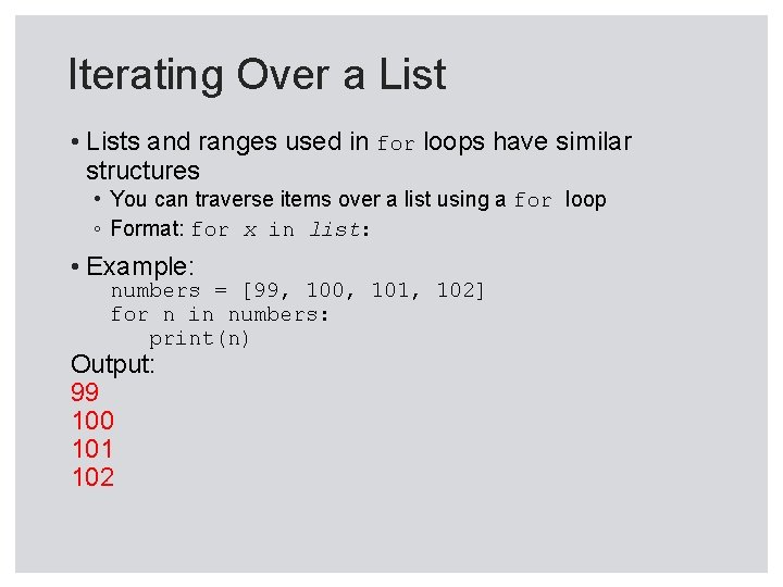 Iterating Over a List • Lists and ranges used in for loops have similar