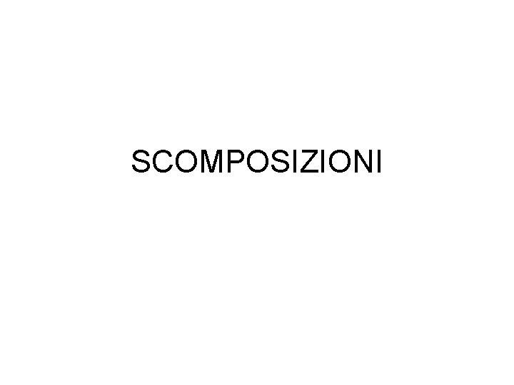 SCOMPOSIZIONI 