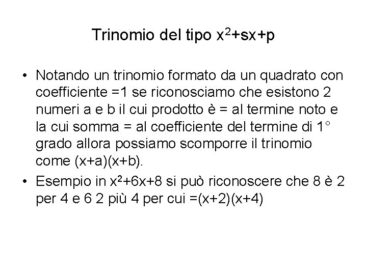 Trinomio del tipo x 2+sx+p • Notando un trinomio formato da un quadrato con