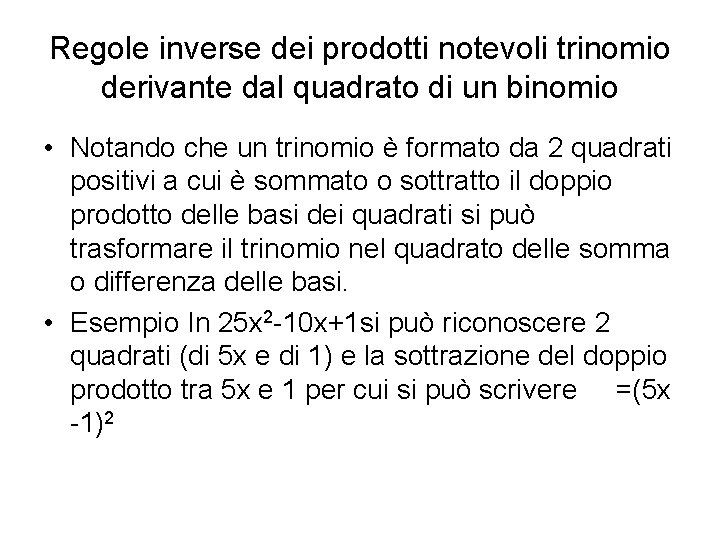 Regole inverse dei prodotti notevoli trinomio derivante dal quadrato di un binomio • Notando