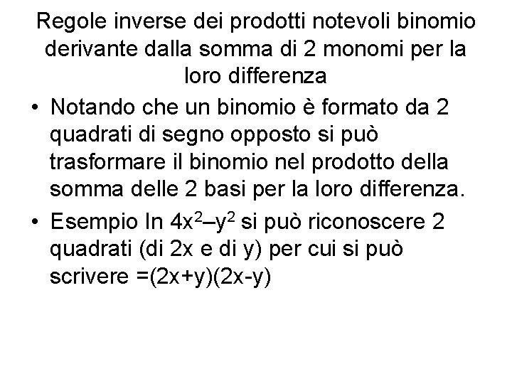 Regole inverse dei prodotti notevoli binomio derivante dalla somma di 2 monomi per la