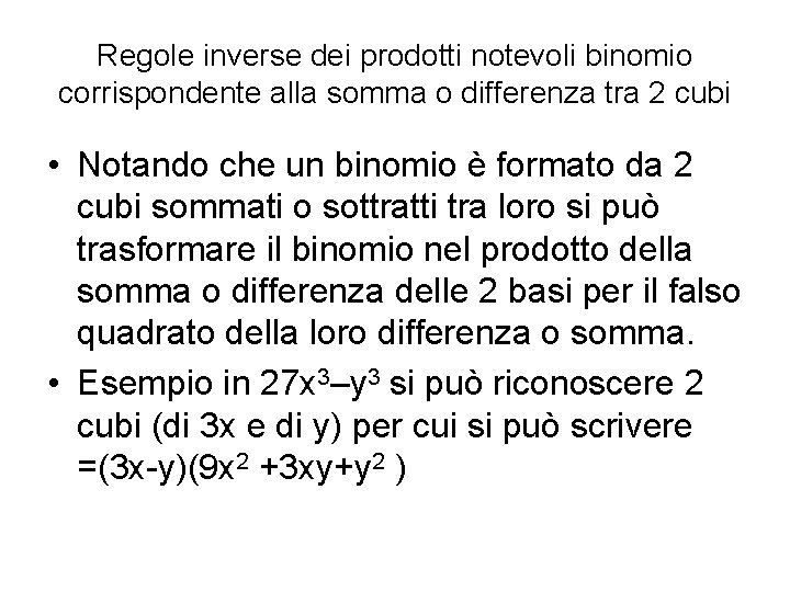 Regole inverse dei prodotti notevoli binomio corrispondente alla somma o differenza tra 2 cubi