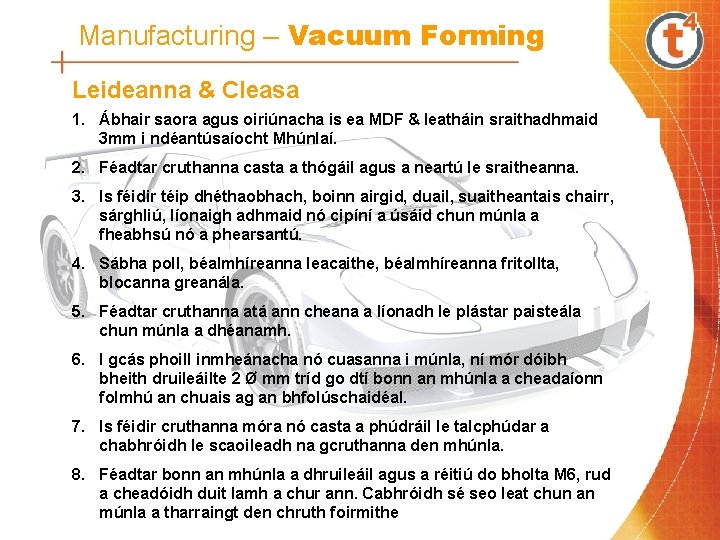 Manufacturing – Vacuum Forming Leideanna & Cleasa 1. Ábhair saora agus oiriúnacha is ea