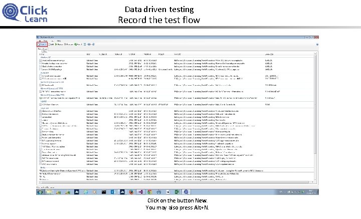 Data driven testing Record the test flow Click on the button New. You may