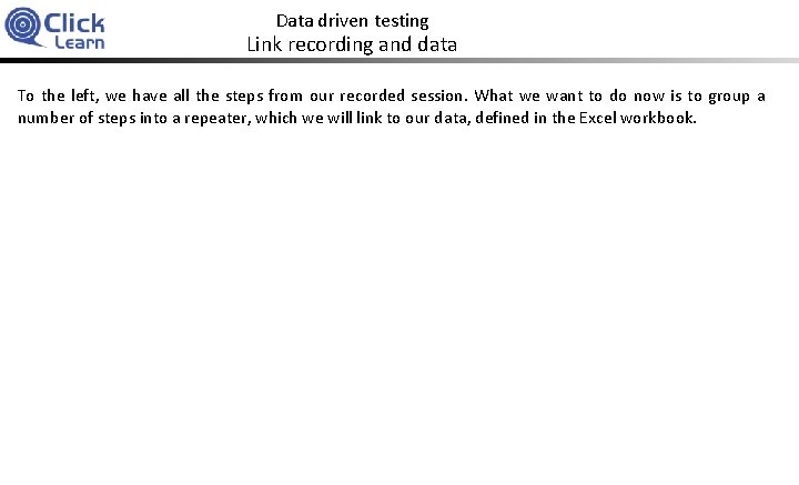 Data driven testing Link recording and data To the left, we have all the