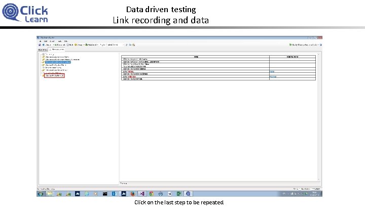 Data driven testing Link recording and data Click on the last step to be