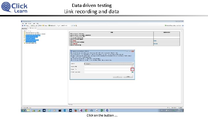 Data driven testing Link recording and data Click on the button. . 