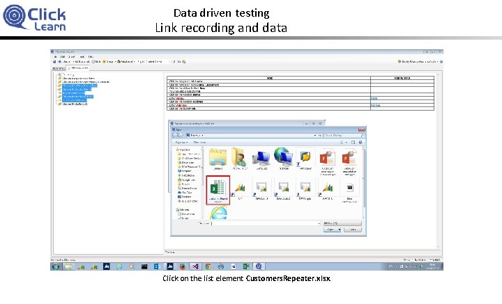 Data driven testing Link recording and data Click on the list element Customers. Repeater.