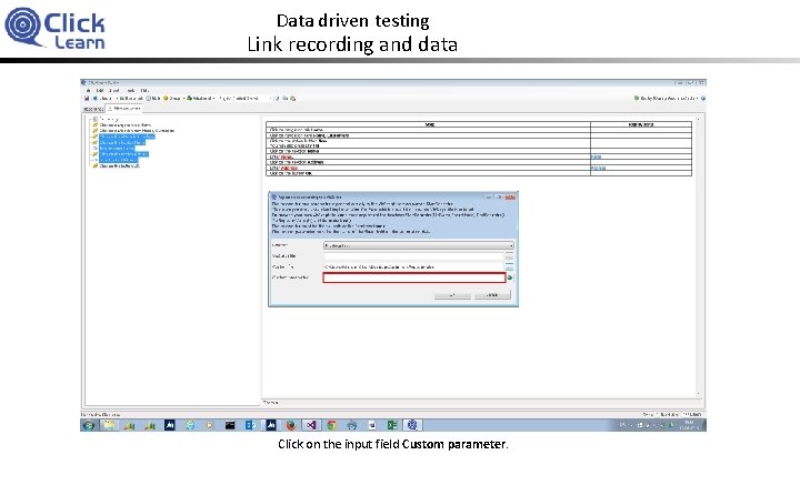 Data driven testing Link recording and data Click on the input field Custom parameter.