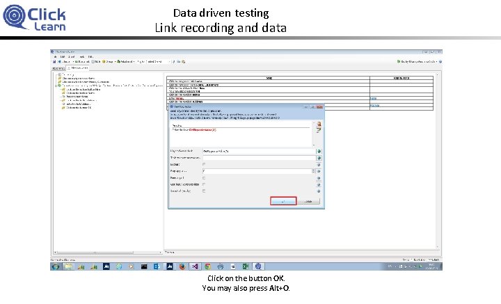 Data driven testing Link recording and data Click on the button OK. You may