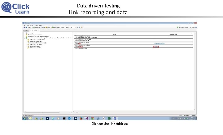 Data driven testing Link recording and data Click on the link Address 