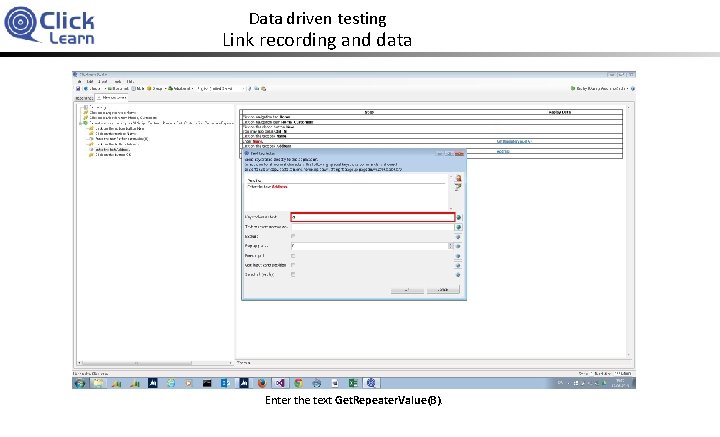 Data driven testing Link recording and data Enter the text Get. Repeater. Value(B). 
