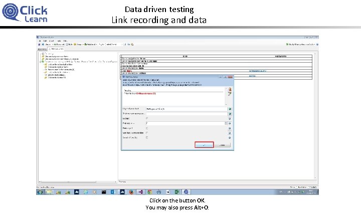 Data driven testing Link recording and data Click on the button OK. You may