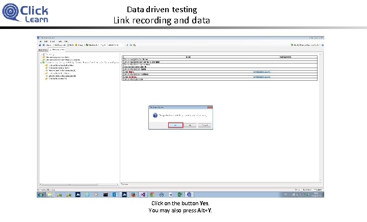 Data driven testing Link recording and data Click on the button Yes. You may
