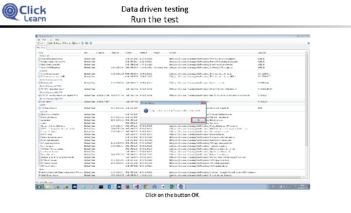 Data driven testing Run the test Click on the button OK. 