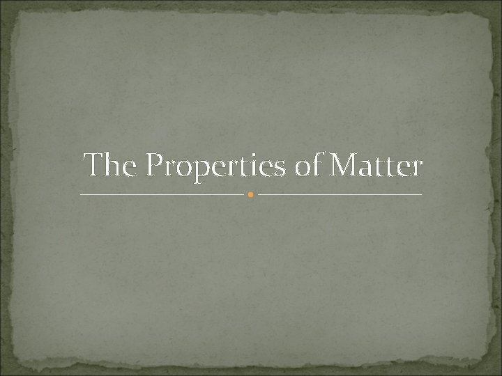 The Properties of Matter 