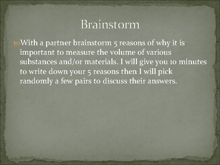Brainstorm With a partner brainstorm 5 reasons of why it is important to measure