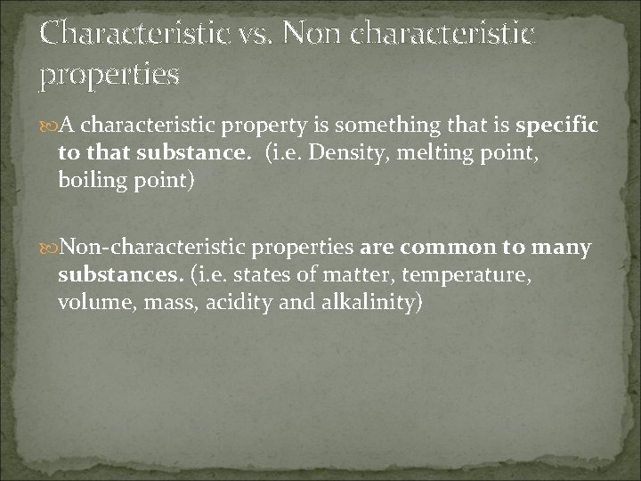 Characteristic vs. Non characteristic properties A characteristic property is something that is specific to