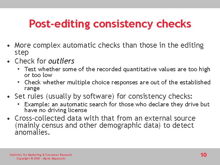 Post-editing consistency checks • More complex automatic checks than those in the editing step