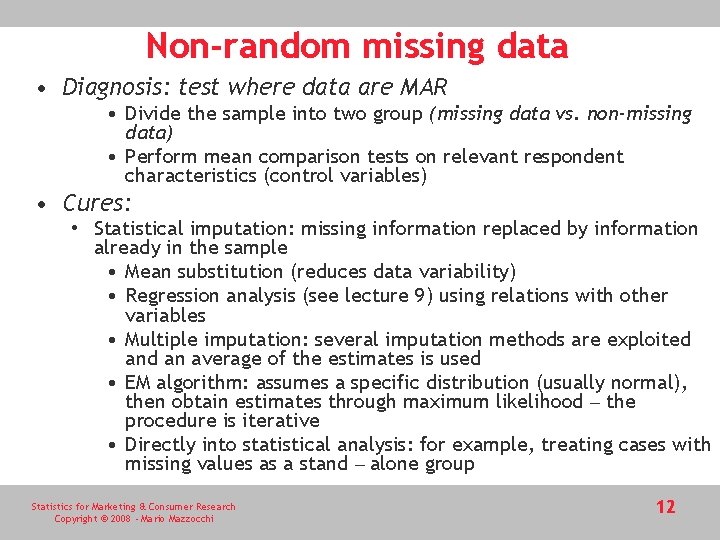 Non-random missing data • Diagnosis: test where data are MAR • Divide the sample
