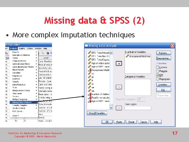 Missing data & SPSS (2) • More complex imputation techniques Statistics for Marketing &