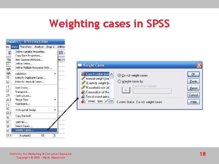 Weighting cases in SPSS Statistics for Marketing & Consumer Research Copyright © 2008 -