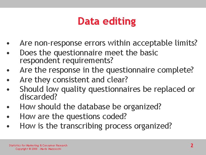 Data editing • • Are non-response errors within acceptable limits? Does the questionnaire meet