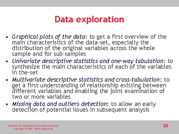 Data exploration • Graphical plots of the data: to get a first overview of